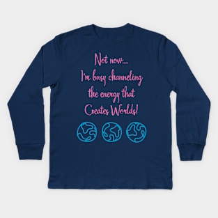 Channeling the Energy That Creates Worlds Kids Long Sleeve T-Shirt